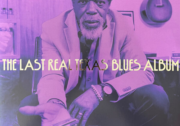 The Last Real Texas Blues Album: Antone’s 50th Anniversary